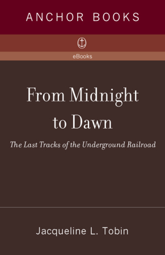 From Midnight to Dawn: The Last Tracks of the Underground Railroad