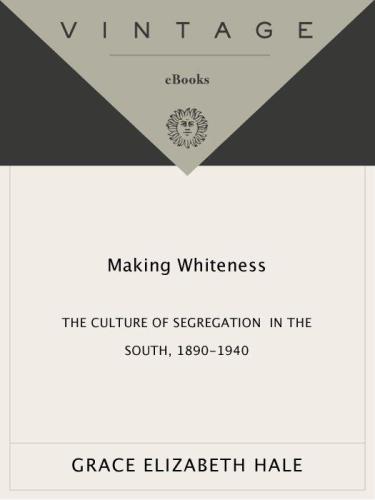 Making Whiteness: The Culture of Segregation in the South, 1890-1940
