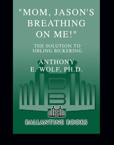 "Mom, Jason's Breathing on Me!": The Solution to Sibling Bickering