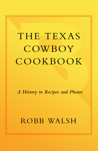 The Texas Cowboy Cookbook: A History in Recipes and Photos