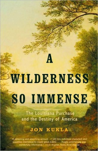 Wilderness So Immense: The Louisiana Purchase and the Destiny of America