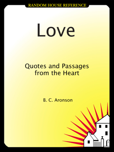 LOVE: Quotes and Passages from the Heart