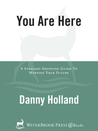 You Are Here: A Straight-Shooting Guide to Mapping Your Future