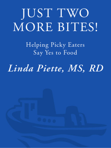 Just two more bites! : helping picky eaters say "yes" to food