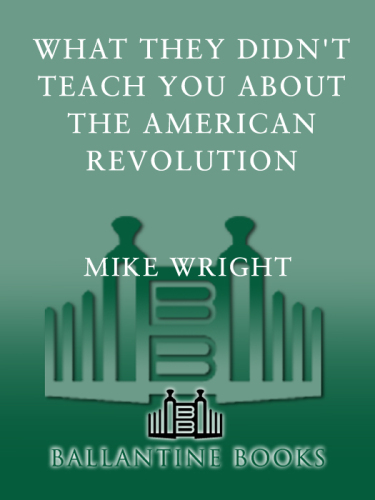 What They Didn't Teach You about the American Revolution