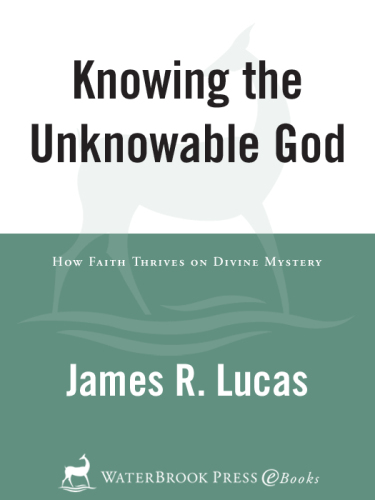 Knowing the Unknowable God: How Faith Thrives on Divine Mystery