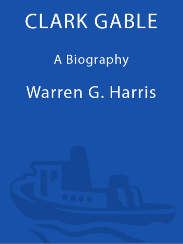 Clark Gable: A Biography