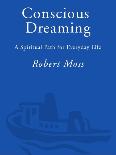 Conscious Dreaming: A Spiritual Path for Everyday Life