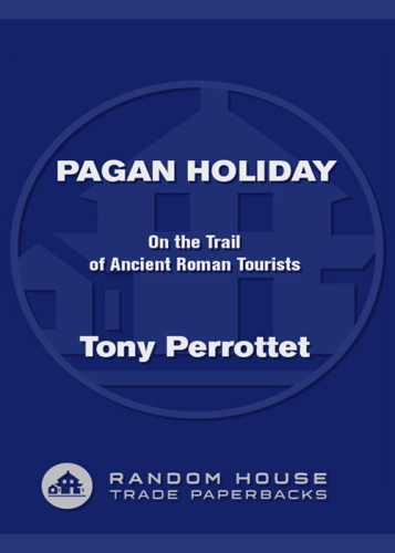 Pagan Holiday: On the Trail of Ancient Roman Tourists