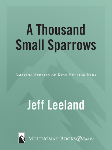 A Thousand Small Sparrows: Amazing Stories of Kids Helping Kids