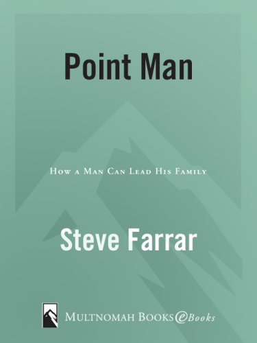 Point Man: How a Man Can Lead His Family