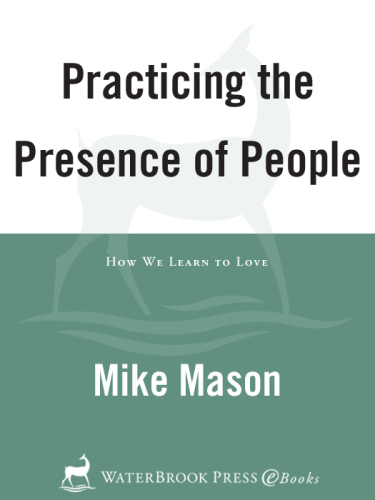 Practicing the Presence of People: How We Learn to Love
