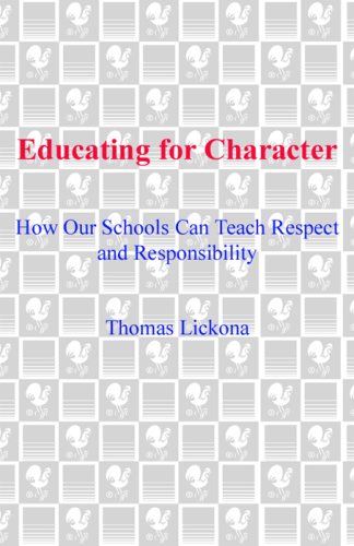 Educating for character: how our schools can teach respect and responsibility