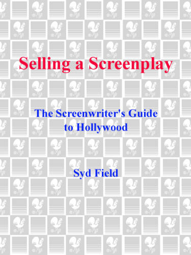 Selling a Screenplay: The Screenwriter's Guide to Hollywood
