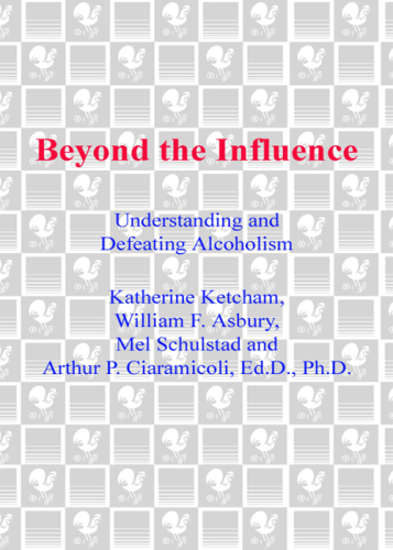 Beyond the Influence: Understanding and Defeating Alcoholism