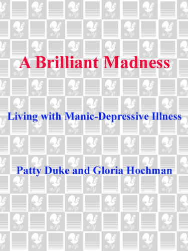 A Brilliant Madness: Living with Manic-Depressive Illness