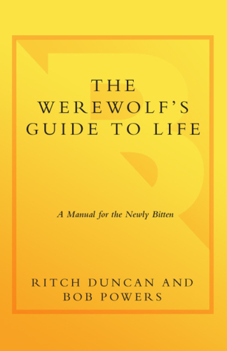 The Werewolf's Guide to Life: A Manual for the Newly Bitten
