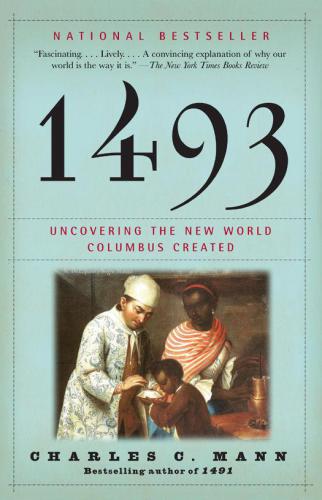 1493 Uncovering the New World Columbus Created
