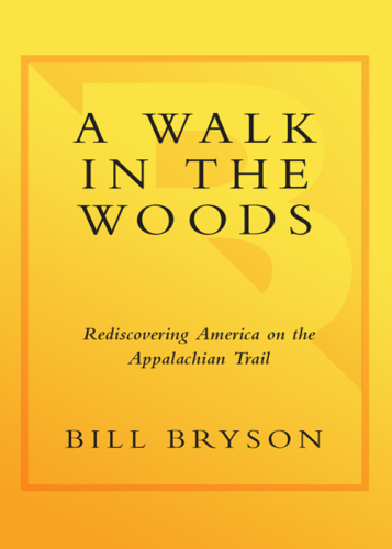 A Walk in the Woods: Rediscovering America on the Appalachian Trail