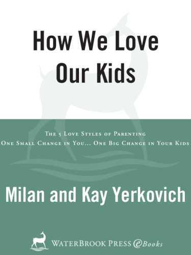 How We Love Our Kids: The Five Love Styles of Parenting