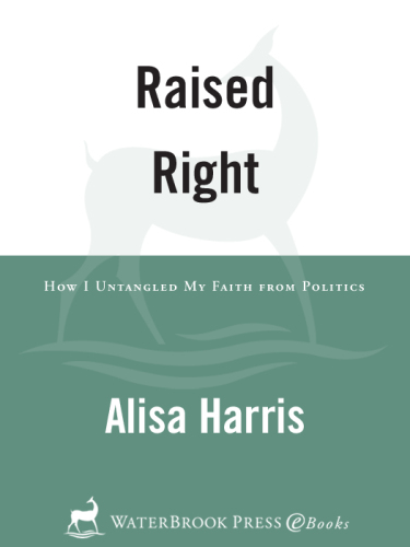 Raised Right: How I Untangled My Faith from Politics