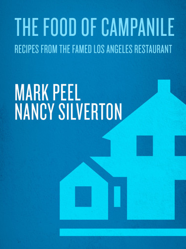 The Food of Campanile: Recipes from the Famed Los Angeles Restaurant