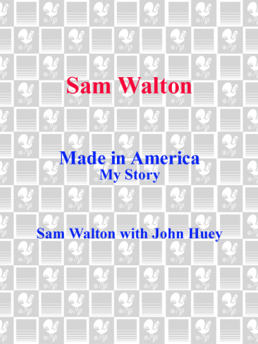 Sam Walton, made in America: my story