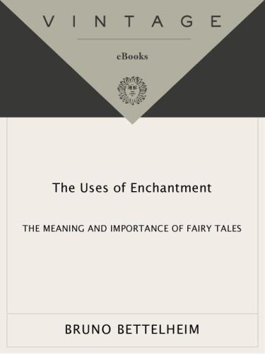 The Uses of Enchantment: The Meaning and Importance of Fairy Tales