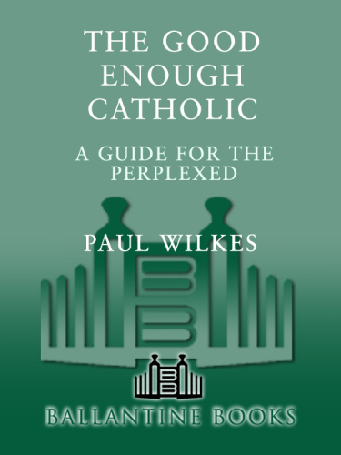 The Good Enough Catholic: A Guide for the Perplexed