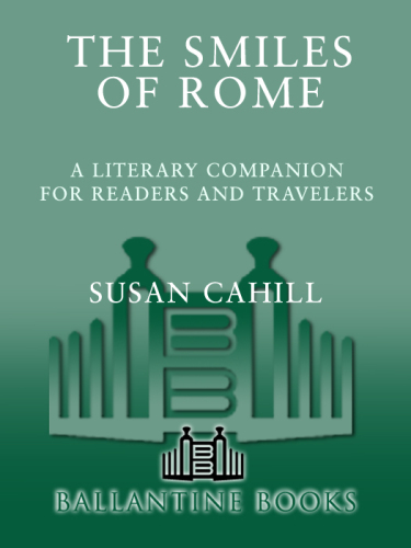 The Smiles of Rome: A Literary Companion for Readers and Travelers