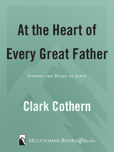 At the Heart of Every Great Father: The Heart of Jesus