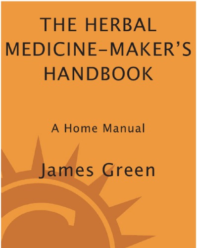 The herbal medicine-makers' handbook : a home manual