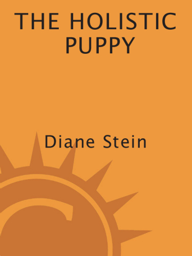 The Holistic Puppy: How to Have a Happy, Healthy Dog