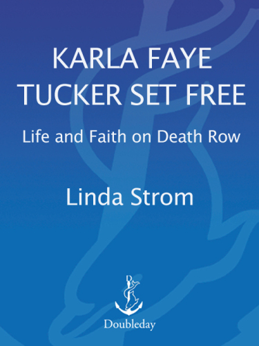 Karla Faye Tucker Set Free: Life and Faith on Death Row