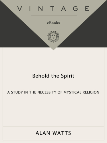Behold the spirit: a study in the necessity of mystical religion