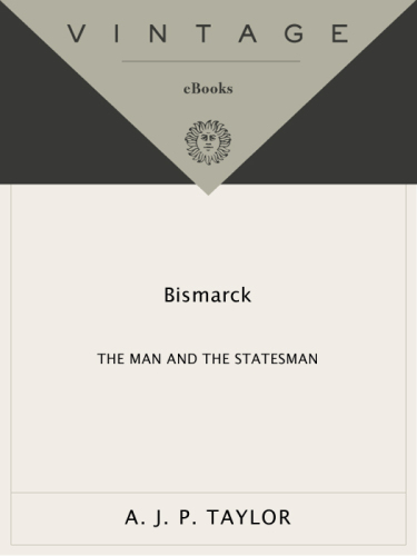 Bismarck the man and the statesman