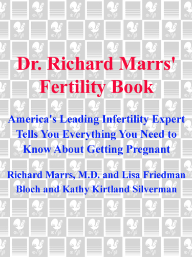 Dr. Richard Marrs' Fertility Book: America's Leading Infertility Expert Tells You Everything You Need to Know About Getting Pregnant