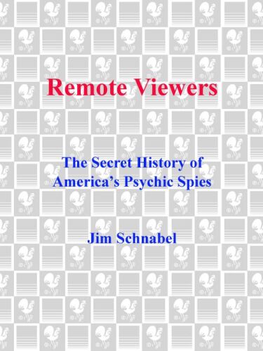Remote Viewers: The Secret History of America's Psychic Spies