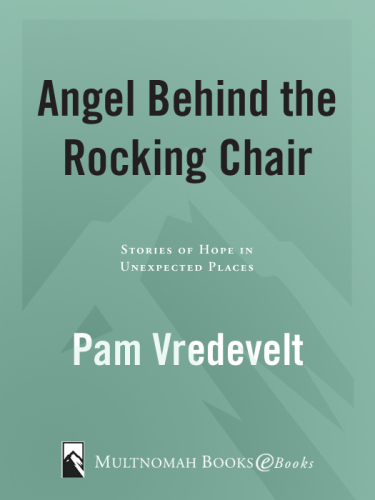 Angel Behind the Rocking Chair: Stories of Hope in Unexpected Places