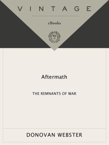 Aftermath: The Remnants of War: From Landmines to Chemical Warfare--The Devastating Effects of Modern Combat