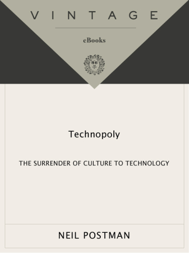 Technopoly : The Surrender of Culture to Technology