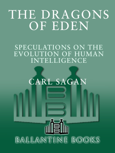 Dragons of Eden: Speculations on the Evolution of Human Intelligence