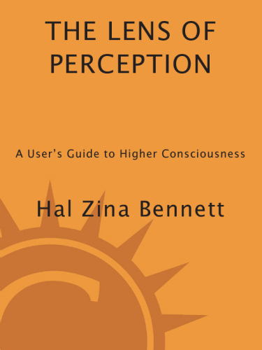 The Lens of Perception: A User's Guide to Higher Consciousness