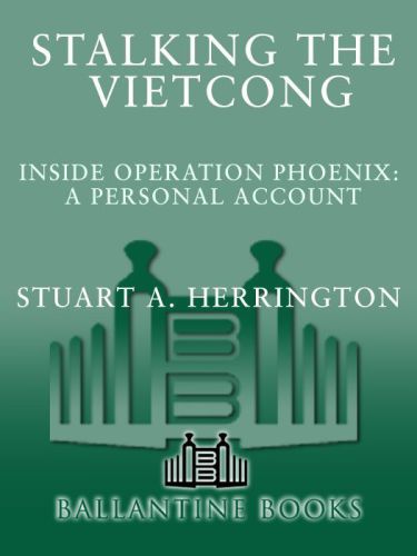 Stalking the Vietcong: Inside Operation Phoenix: A Personal Account