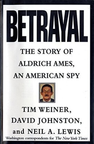 Betrayal: The Story of Aldrich Ames, an American Spy