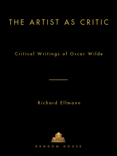 The Artist as Critic: Critical Writings of Oscar Wilde