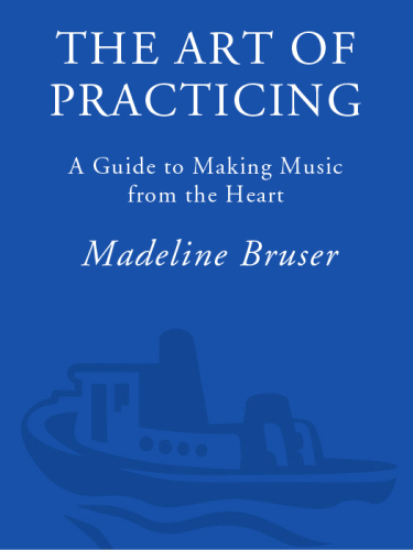 The Art Of Practicing A Guide To Making Music From The Heart