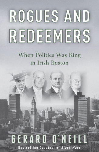 Rogues and redeemers: when politics was king in Irish Boston