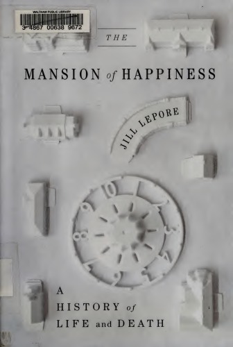 The Mansion of Happiness : a History of Life and Death