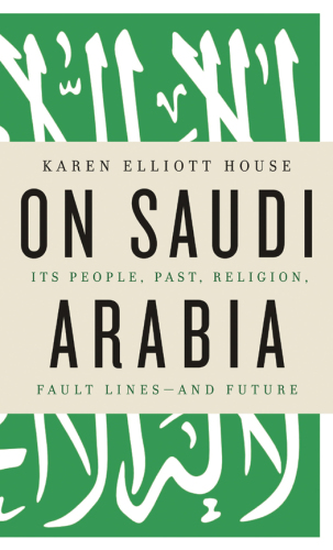 On Saudi Arabia: its people, past, religion, contradictions, and future